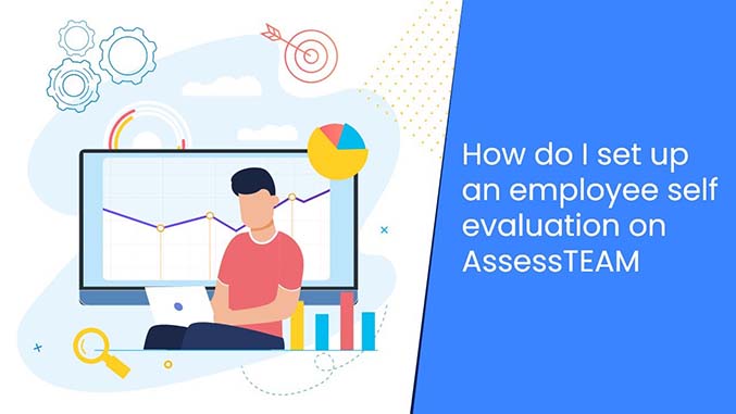How do I set up an employee self evaluation with AssessTEAM