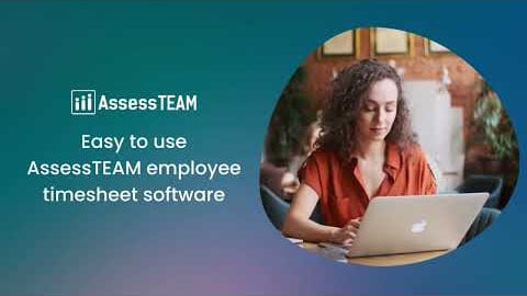 Easy to use AssessTEAM employee timesheet software