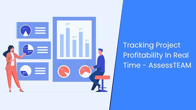 Tracking project profitability in real-time - AssessTEAM