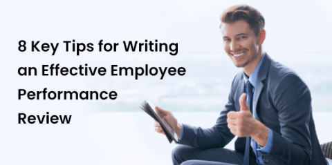 8 Key Tips for Writing an Effective Employee Performance Review
