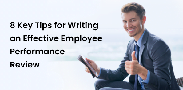8 Key Tips for Writing an Effective Employee Performance Review