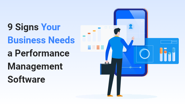 9 Signs Your Business Needs a Performance Management Software