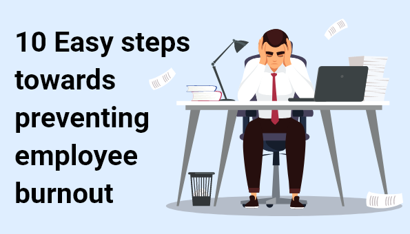 10 Easy Steps Towards Preventing Employee Burnout
