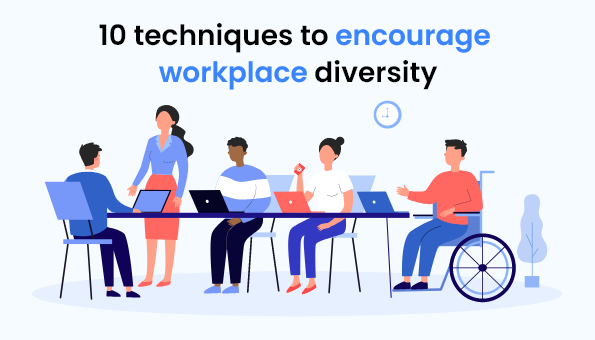 10 Techniques to Encourage Workplace Diversity
