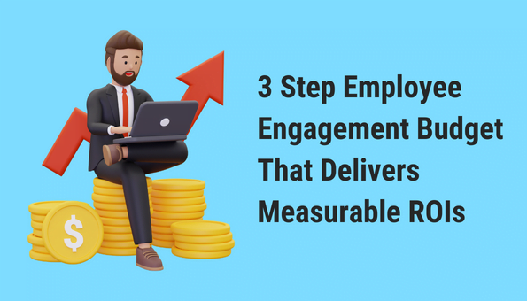 3 Step Employee Engagement Budget That Delivers Measurable ROIs