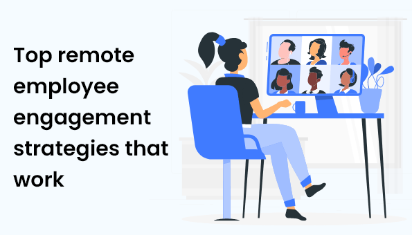 Top Remote Employee Engagement Strategies That Work