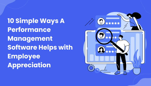 10 Simple Ways A Performance Management Software Helps with Employee Appreciation