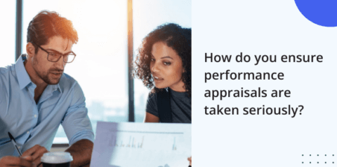 How Do You Ensure Performance Appraisals Are Taken Seriously