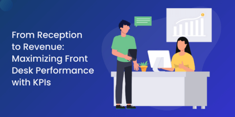 From Reception to Revenue Maximizing Front Desk Performance with KPIs
