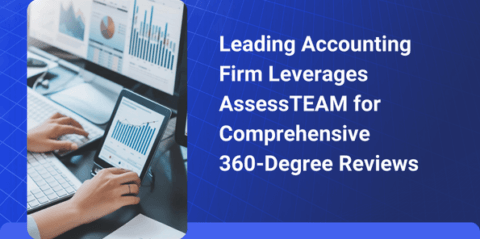 Leading Accounting Firm Leverages AssessTEAM for Comprehensive 360-Degree Reviews