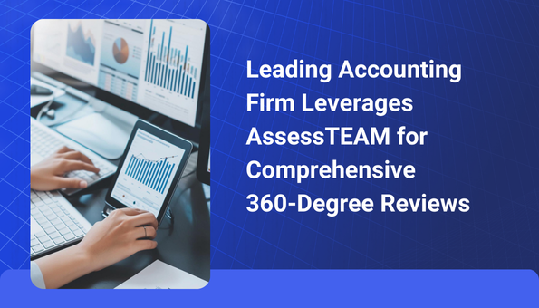 Leading Accounting Firm Leverages AssessTEAM for Comprehensive 360-Degree Reviews
