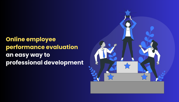 Online Employee Performance Evaluation – An Easy Way to Professional Development