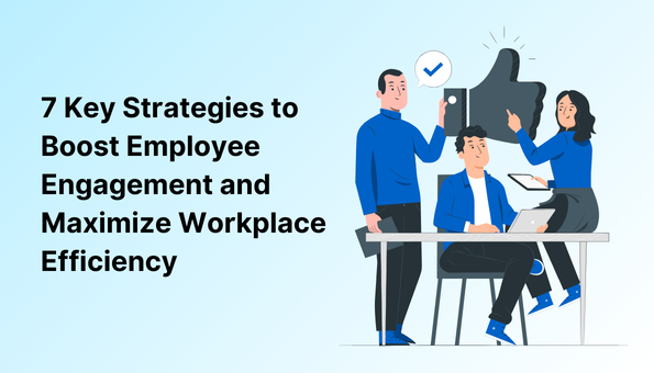 7 Key Strategies to Boost Employee Engagement and Maximize Workplace Efficiency - AssessTEAM
