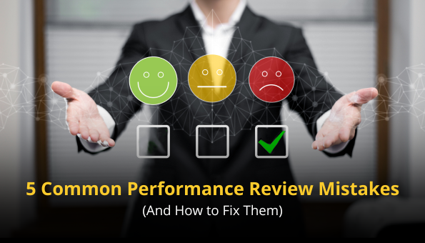 5 Common Performance Review Mistakes (And How to Fix Them) - AssessTEAM